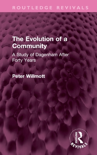 The Evolution of a Community: A Study of Dagenham After Forty Years.