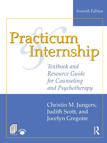 Practicum and Internship: Textbook and Resource Guide for Counseling and Psychotherapy. 7th edition