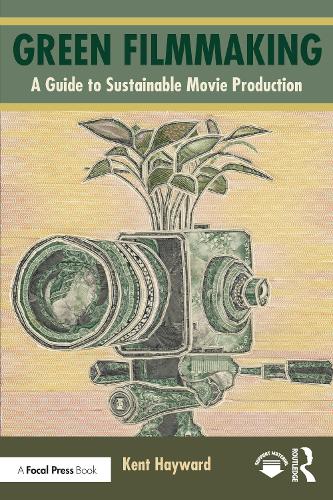 Green Filmmaking: A Guide to Sustainable Movie Production.