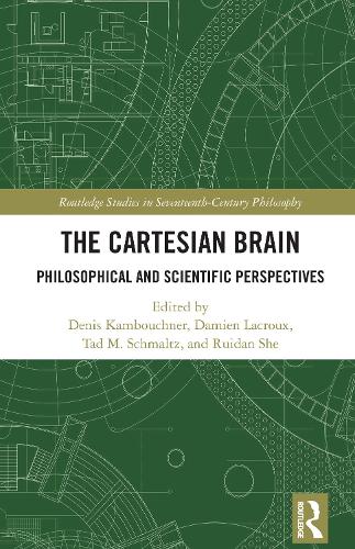 The Cartesian Brain: Philosophical and Scientific Perspectives.