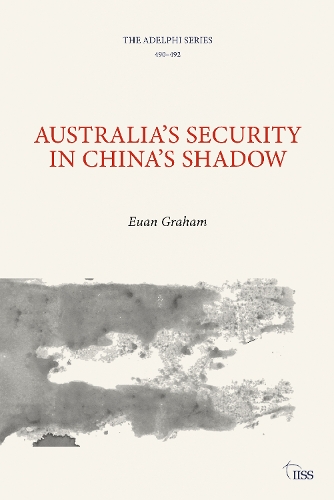 Australia's Security in China's Shadow.