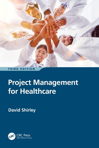 Project Management for Healthcare. 3rd edition