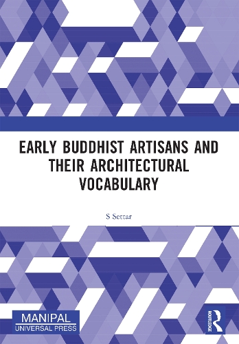 Early Buddhist Artisans and Their Architectural Vocabulary.