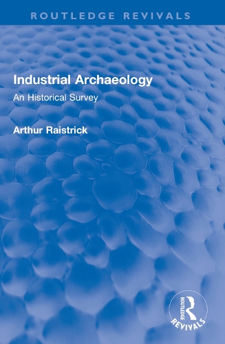 Industrial Archaeology: An Historical Survey.