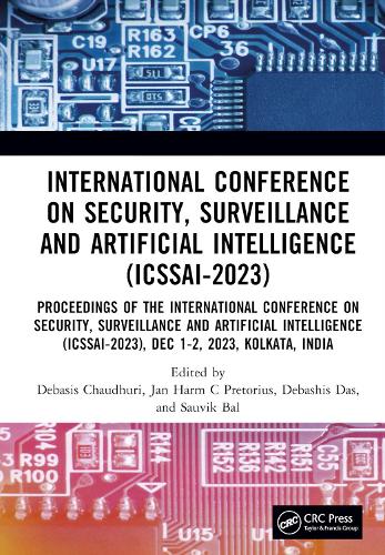 International Conference on Security, Surveillance and Artificial Intelligence (ICSSAI-2023): Proceedings of the International Conference on Security, Surveillance and Artificial Intelligence (ICSSAI-2023), Dec 1-2, 2023, Kolkata, India.