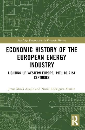 Economic History of the European Energy Industry: Lighting up Western Europe, 19th to 21st centuries.