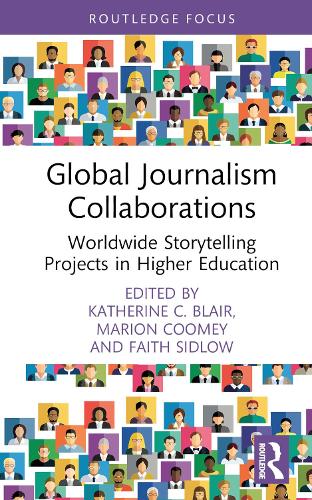 Global Journalism Collaborations: Worldwide Storytelling Projects in Higher Education.