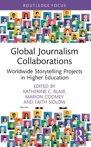 Global Journalism Collaborations: Worldwide Storytelling Projects in Higher Education.