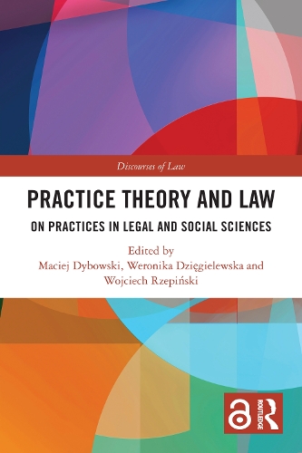 Practice Theory and Law: On Practices in Legal and Social Sciences.