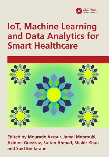 IoT, Machine Learning and Data Analytics for Smart Healthcare.