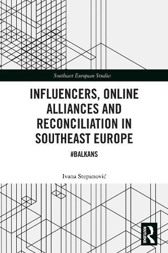 Influencers, Online Alliances and Reconciliation in Southeast Europe: #Balkans.
