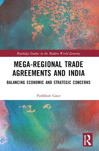 Mega-Regional Trade Agreements and India: Balancing Economic and Strategic Concerns.