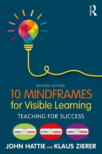 10 Mindframes for Visible Learning: Teaching for Success. 2nd edition
