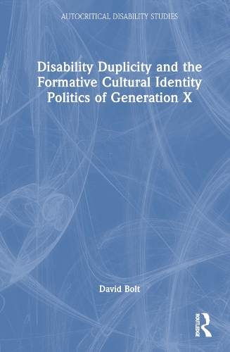 Disability Duplicity and the Formative Cultural Identity Politics of Generation X.