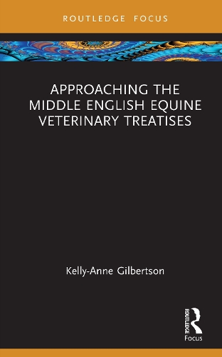 Approaching the Middle English Equine Veterinary Texts.