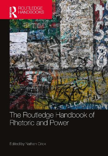 The Routledge Handbook of Rhetoric and Power.