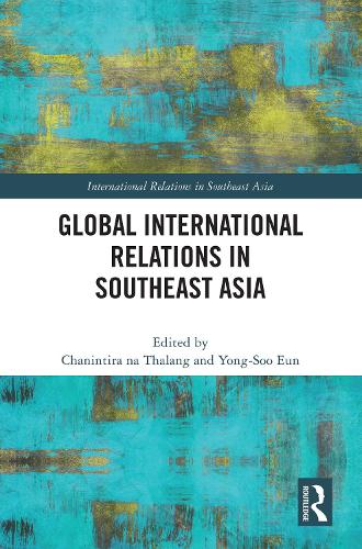 Global International Relations in Southeast Asia.