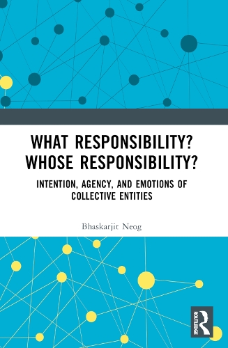 What Responsibility? Whose Responsibility?: Intention, Agency, and Emotions of Collective Entities.