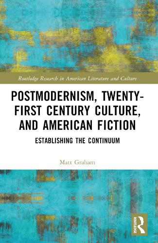 Postmodernism, Twenty-First Century Culture, and American Fiction