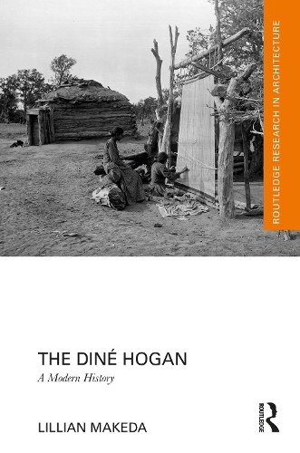 The Dine Hogan: A Modern History.
