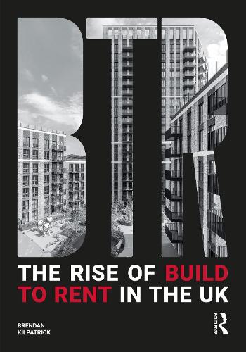 The Rise of Build to Rent in the UK.