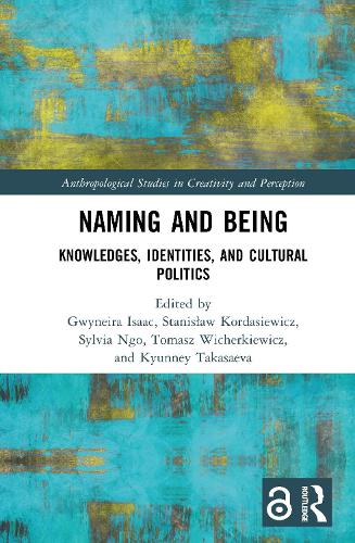 Naming and Being: Knowledges, Identities, and Cultural Politics.