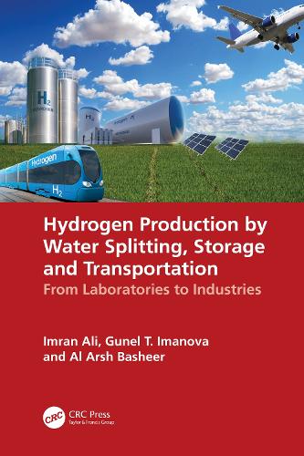 Hydrogen Production by Water Splitting, Storage and Transportation: From Laboratories to Industries.