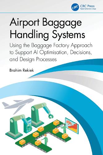 Airport Baggage Handling Systems: Using the Baggage Factory Approach to Support AI Optimisation, Decisions, and Design Processes.