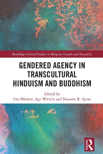 Gendered Agency in Transcultural Hinduism and Buddhism.
