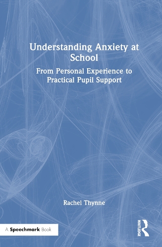 Understanding Anxiety at School: From Personal Experience to Practical Pupil Support.