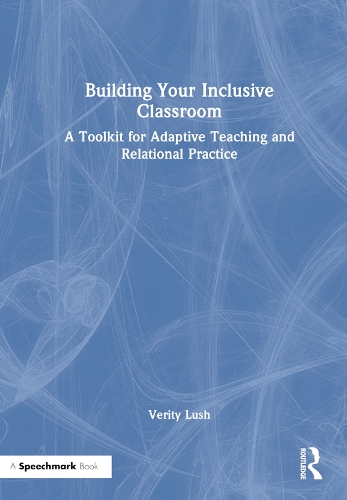 Building Your Inclusive Classroom: A Toolkit for Adaptive Teaching and Relational Practice.