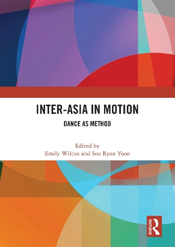 Inter-Asia in Motion: Dance as Method.