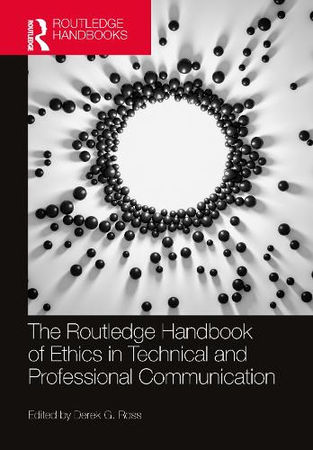 The Routledge Handbook of Ethics in Technical and Professional Communication.