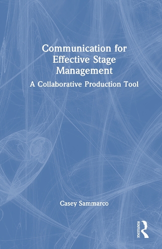 Communication for Effective Stage Management: A Collaborative Production Tool.