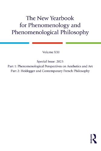 The New Yearbook for Phenomenology and Phenomenological Philosophy: Volume 21, Special Issue, 2023: Aesthetics, Art, Heidegger, French Philosophy.