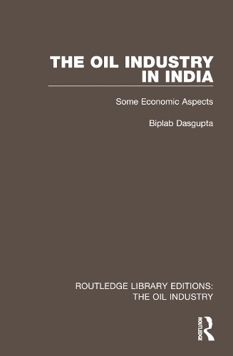 The Oil Industry in India: Some Economic Aspects.
