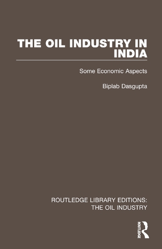 The Oil Industry in India: Some Economic Aspects.