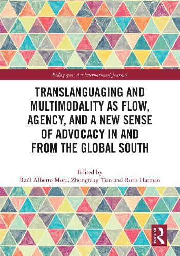 Translanguaging and Multimodality as Flow, Agency, and a New Sense of Advocacy in and from the Global South.