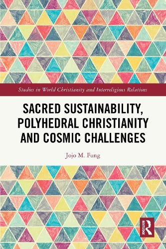 Sacred Sustainability, Polyhedral Christianity and Cosmic Challenges.