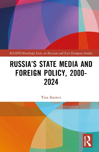 Russia's State Media and Foreign Policy, 2000-2024.