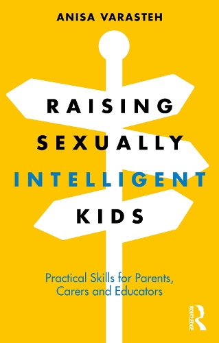 Raising Sexually Intelligent Kids: Practical Skills for Parents, Carers and Educators.