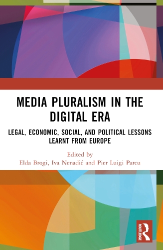 Media Pluralism in the Digital Era: Legal, Economic, Social, and Political Lessons Learnt from Europe.