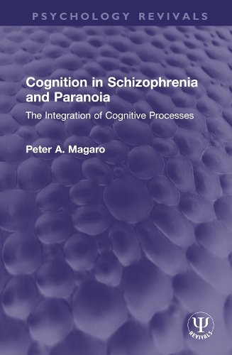 Cognition in Schizophrenia and Paranoia: The Integration of Cognitive Processes.