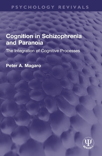Cognition in Schizophrenia and Paranoia: The Integration of Cognitive Processes.