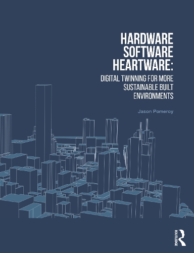 Hardware, Software, Heartware: Digital Twinning for More Sustainable Built Environments.