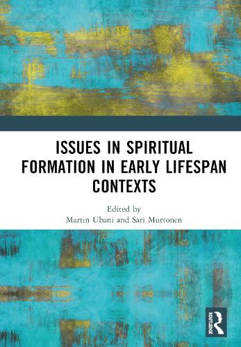 Issues in Spiritual Formation in Early Lifespan Contexts.