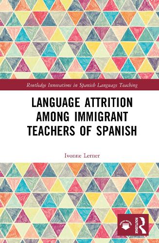 Language Attrition among Immigrant Teachers of Spanish.