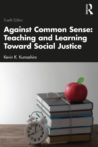 Against Common Sense: Teaching and Learning Toward Social Justice. 4th edition