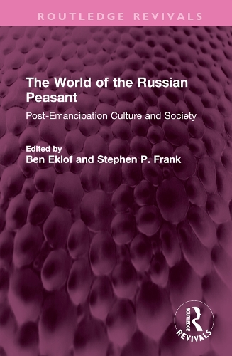 The World of the Russian Peasant: Post-Emancipation Culture and Society.