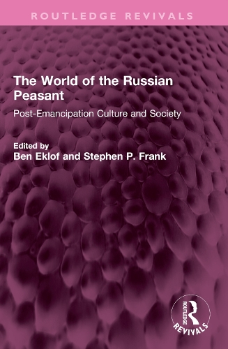 The World of the Russian Peasant: Post-Emancipation Culture and Society.